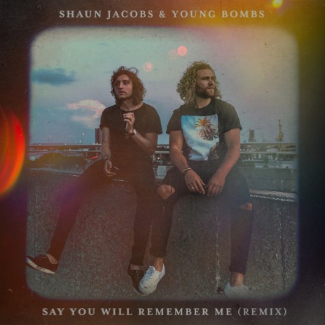 Say You Will Remember Me (Remix) ft. Young Bombs