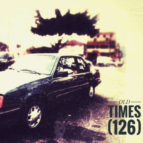 OLD TIMES (126) | Boomplay Music