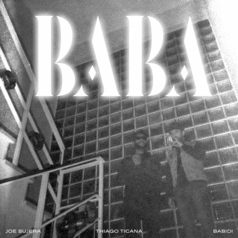 Baba ft. Thiago Ticana & Babidi | Boomplay Music