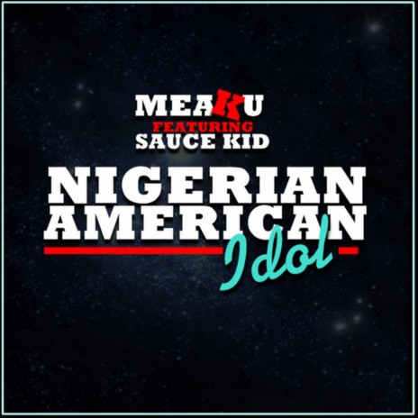 Nigerian American IdoL (feat. Saucekid) | Boomplay Music