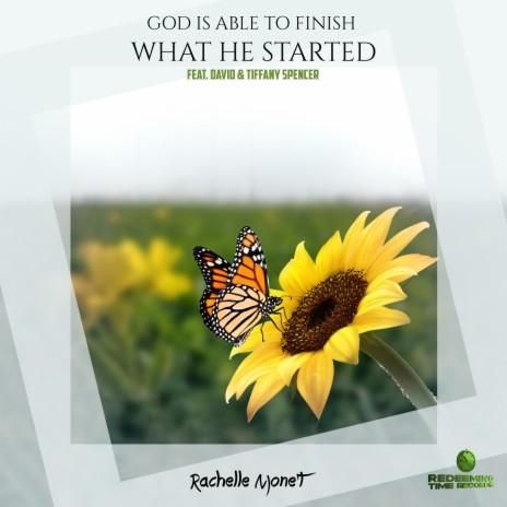 God is Able to Finish What He Started ft. David & Tiffany Spencer | Boomplay Music
