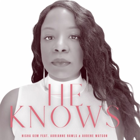 He Knows ft. Adrianne Rawls & Audene Watson | Boomplay Music