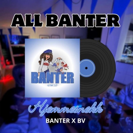All Banter (Hjemmesnekk) ft. Nguru & LouiG | Boomplay Music