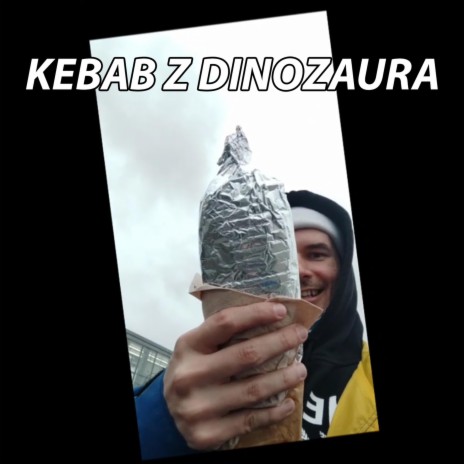 Kebab Z Dinozaura | Boomplay Music