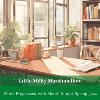 Work Progresses with Good Tempo Spring Jazz