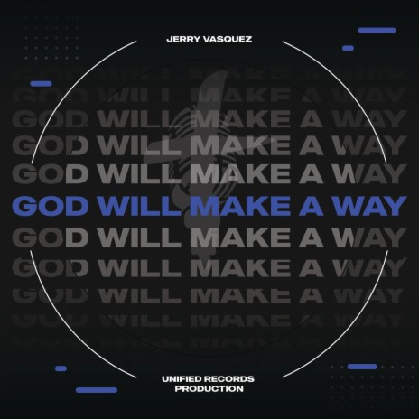 GOD WILL MAKE A WAY ft. UNIFIED RECORDS | Boomplay Music