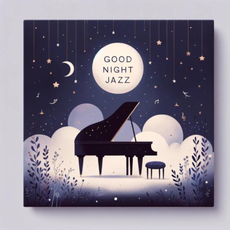 Good Night ft. Jazz Sleeping Music