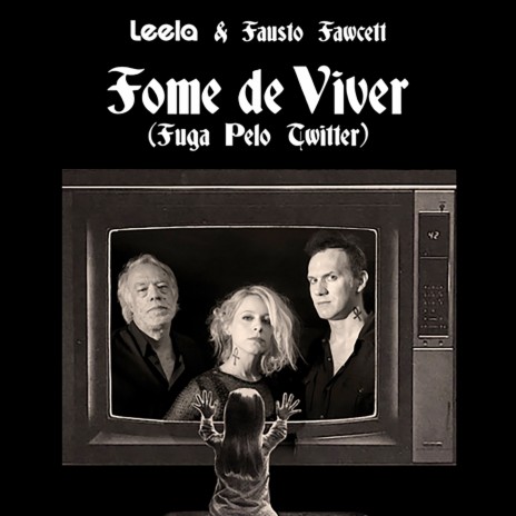 Fome de Viver (Fuga pelo Twitter) ft. Fausto Fawcett | Boomplay Music