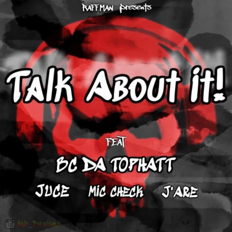 Talk About It ft. Juce, Bc Da TopHatt, Mic Check & J'are | Boomplay Music