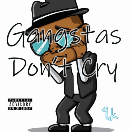Gangstas Don't Cry | Boomplay Music