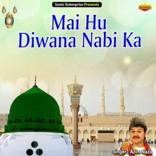 Mai Hu Diwana Nabi Ka