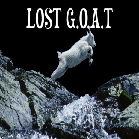 Lost G.O.A.T | Boomplay Music