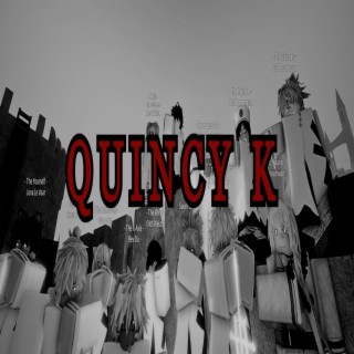 QUINCY K