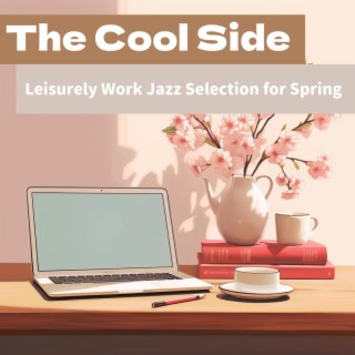 Leisurely Work Jazz Selection for Spring