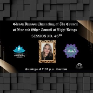 Glenda Dawson Presents Channeled Messages from Council of Nine 46th Session