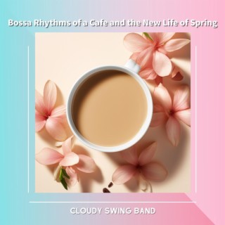 Bossa Rhythms of a Cafe and the New Life of Spring