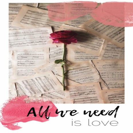 All We Need is Love | Boomplay Music