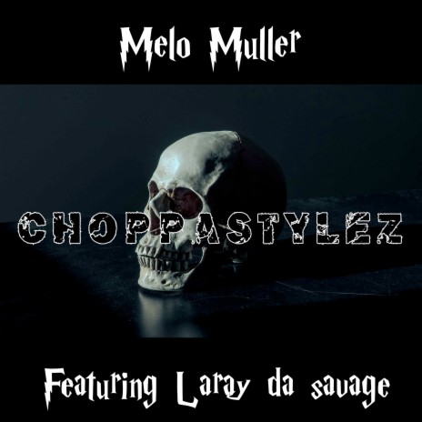 Choppastylez ft. Laray da savage | Boomplay Music