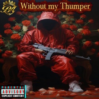 Without My Thumper