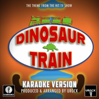Dinosaur Train Main Theme (From Dinosaur Train) (Karaoke Version)
