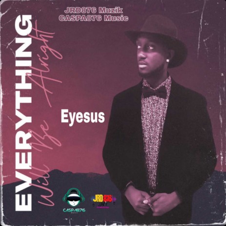 Everything Will Be Alright ft. Eyesus