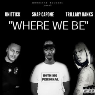 Where We Be (feat. Snap Capone & Trillary Banks)