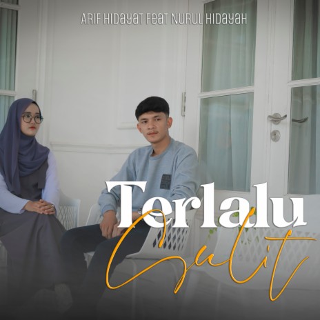 Terlalu Sulit ft. Nurul Hidayah | Boomplay Music