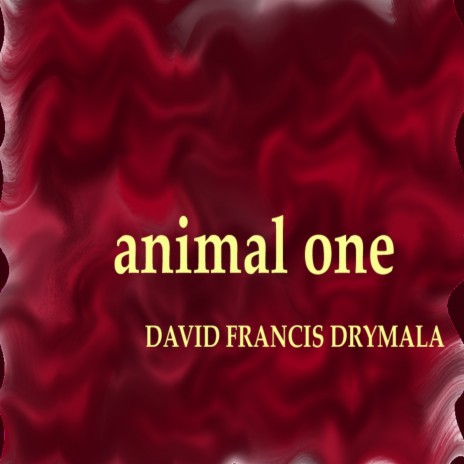 ANIMAL ONE BY DAVID FRANCIS DRYMALA | Boomplay Music