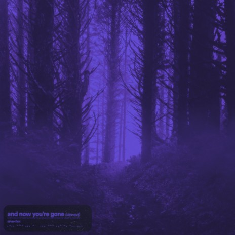 and now you're gone (Slowed + Reverb) | Boomplay Music