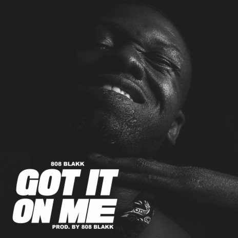 Got It On Me | Boomplay Music