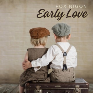Early Love lyrics | Boomplay Music