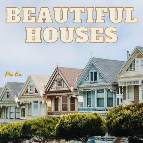 Beautiful Houses | Boomplay Music