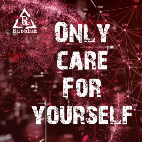 Only Care for Yourself | Boomplay Music