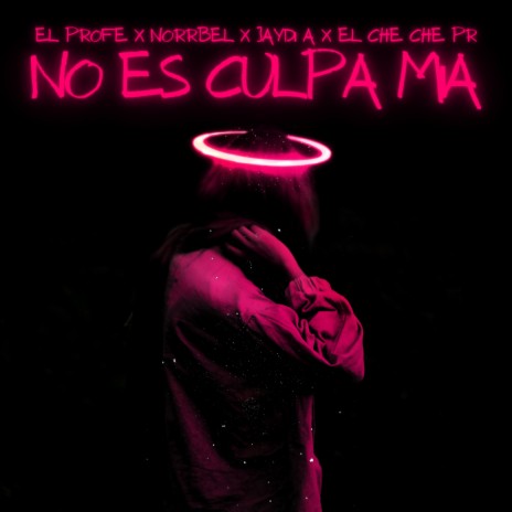 No es Culpa Mia ft. El Cheche PR, Norrbel & Jaydi A | Boomplay Music