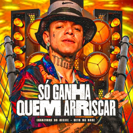 Só Ganha Quem Arriscar ft. Deto Na Base | Boomplay Music