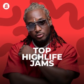 Top Highlife Jams | Boomplay Music