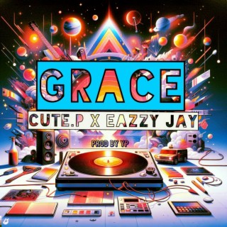 GRACE ft. Eazzy jay lyrics | Boomplay Music