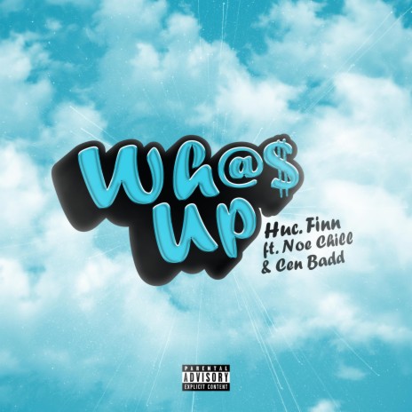 Wh@$ Up?! ft. Noe Chill & Cen Badd | Boomplay Music