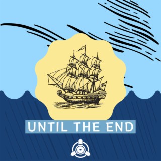 Until The End