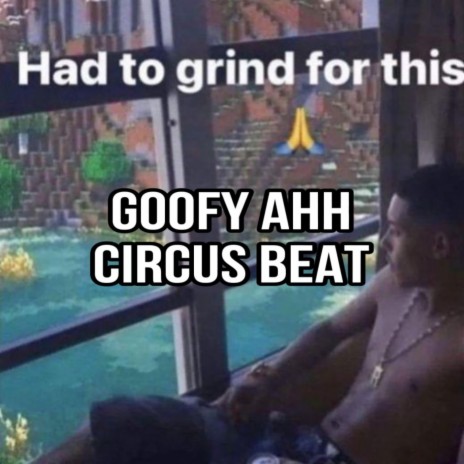 Goofy Ahh Circus Beat | Boomplay Music