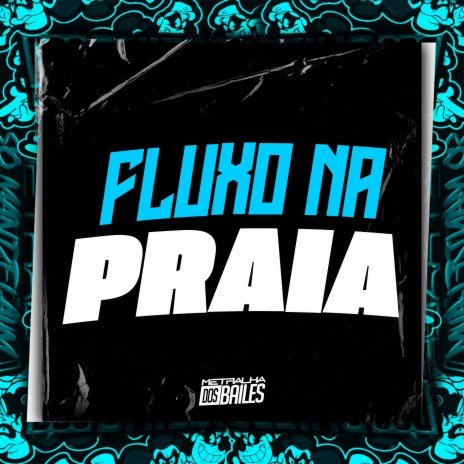 Fluxo na Praia ft. MC TALIBÃ, ITALO SENA, MC Pânico, mc jl bxd & MC Bobii | Boomplay Music