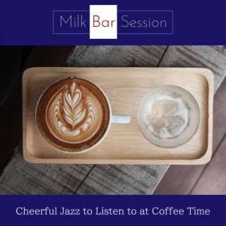 Cheerful Jazz to Listen to at Coffee Time