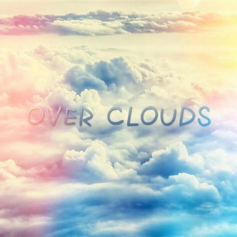 Over Clouds | Boomplay Music
