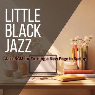 Jazz Bgm for Turning a New Page in Spring