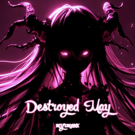 Destroyed May | Boomplay Music