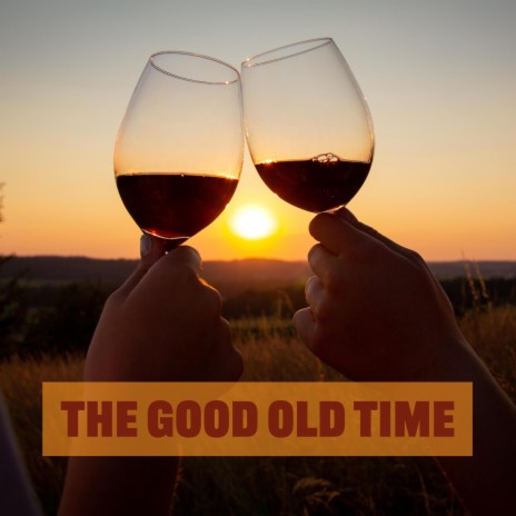 The good old time | Boomplay Music