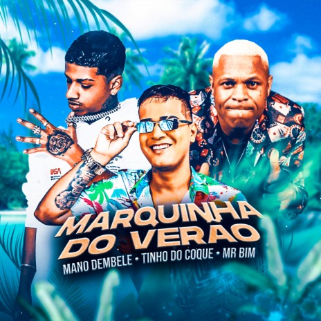 Marquinha do Verão (Remix) ft. Tinho do Coque & Mr Bim | Boomplay Music