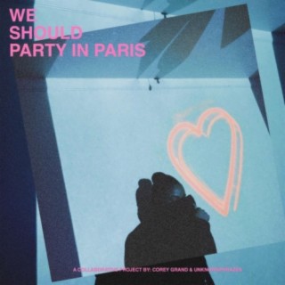 We Should Party in Paris