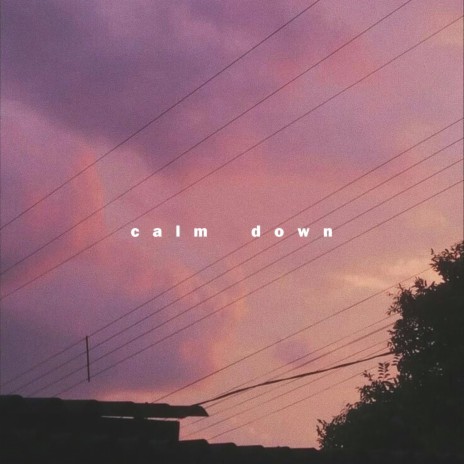 calm down | Boomplay Music