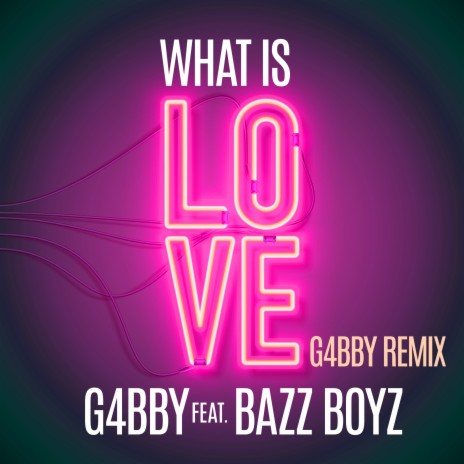What Is Love (G4bby Remix) ft. Bazz Boyz | Boomplay Music